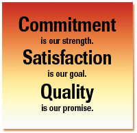 Commitment is our strength. Satisfaction is our goal. Quality is our promise.